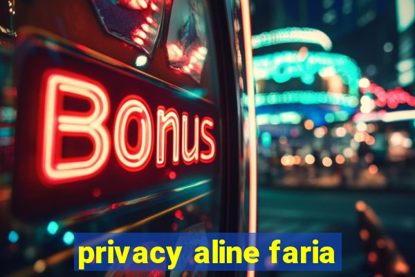 privacy aline faria